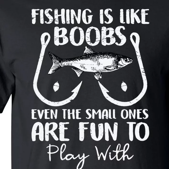 Cute Fishing Is Like Boobs Funny Quote Gifts Tall T-Shirt