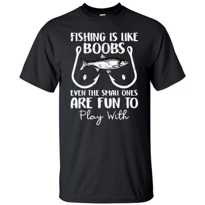 Cute Fishing Is Like Boobs Funny Quote Gifts Tall T-Shirt