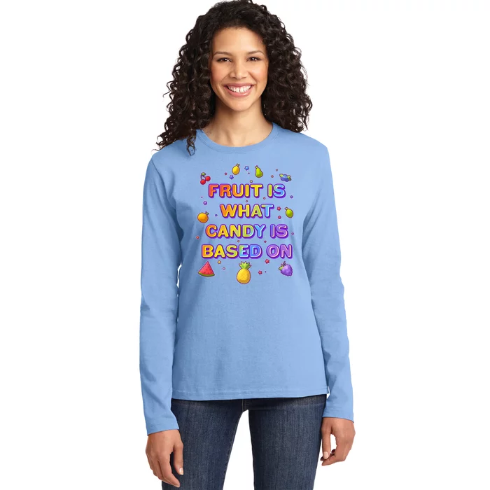 Colorful Fruit Is What Candy Is Based On Ladies Long Sleeve Shirt