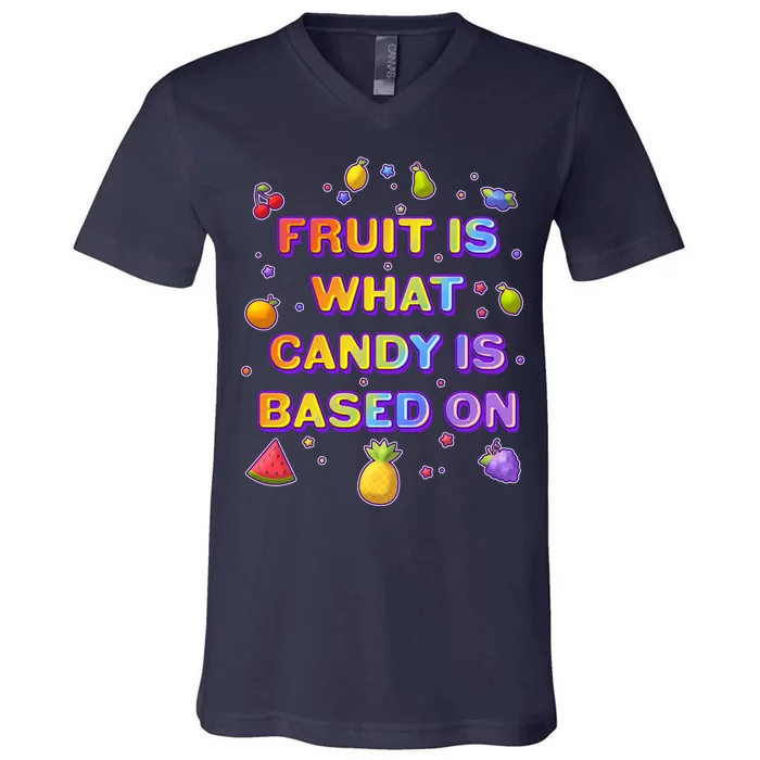 Colorful Fruit Is What Candy Is Based On V-Neck T-Shirt