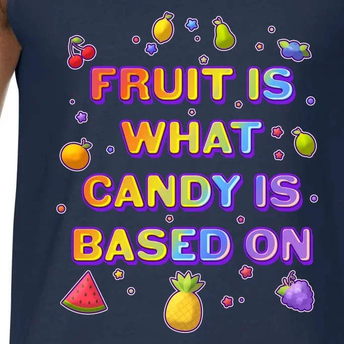 Colorful Fruit Is What Candy Is Based On Comfort Colors® Tank Top