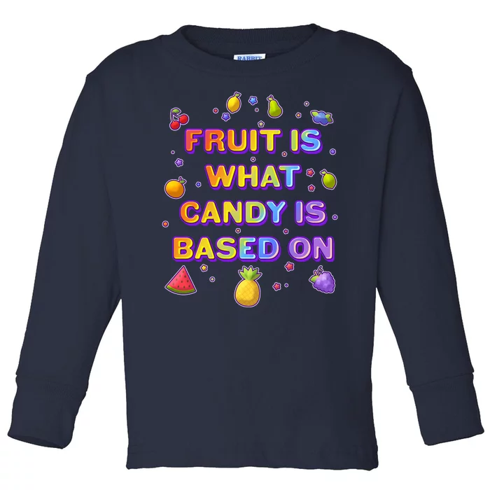 Colorful Fruit Is What Candy Is Based On Toddler Long Sleeve Shirt