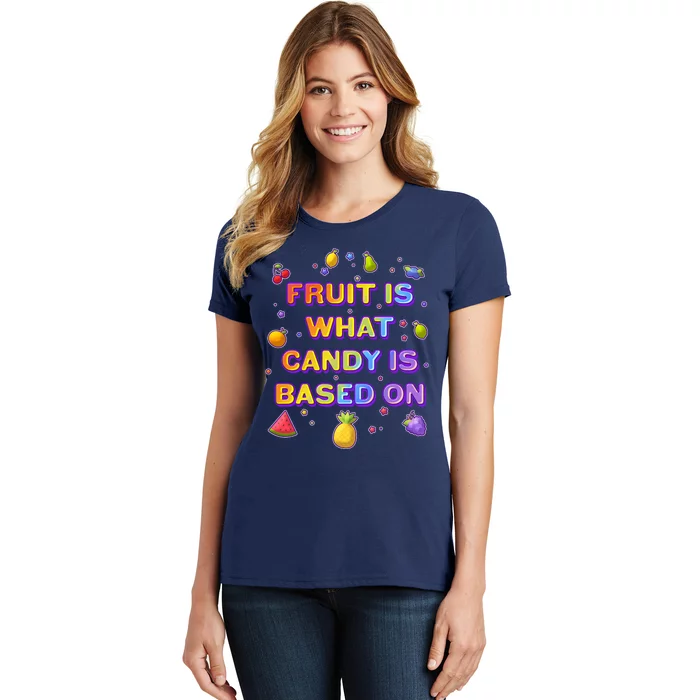 Colorful Fruit Is What Candy Is Based On Women's T-Shirt