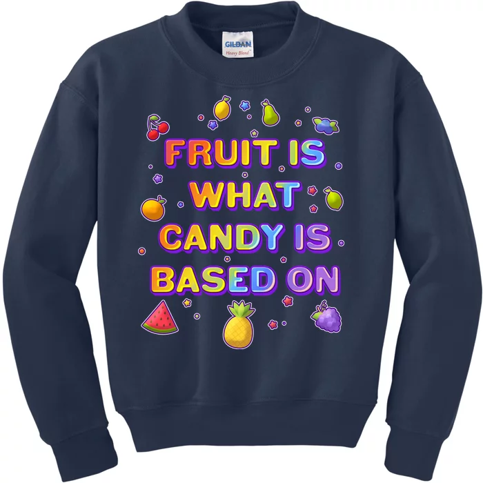 Colorful Fruit Is What Candy Is Based On Kids Sweatshirt