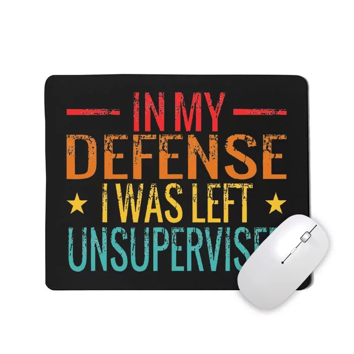 Cool Funny In My Defense I Was Left Unsupervised Mousepad