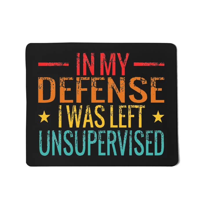 Cool Funny In My Defense I Was Left Unsupervised Mousepad