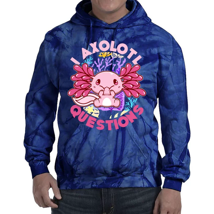 Cute Funny I Axolotl Questions Tie Dye Hoodie