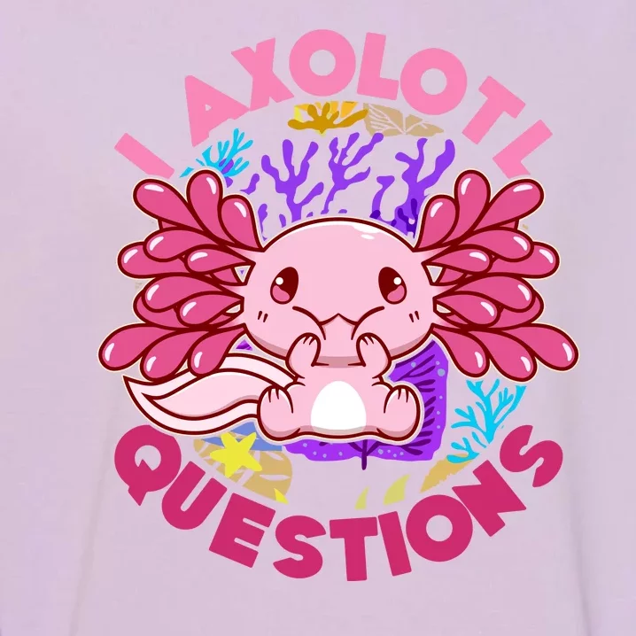 Cute Funny I Axolotl Questions Garment-Dyed Sweatshirt