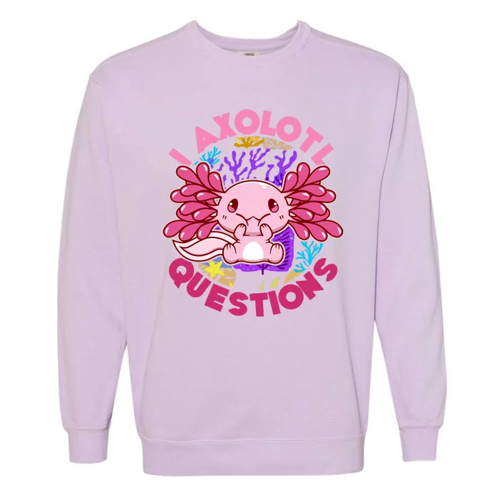 Cute Funny I Axolotl Questions Garment-Dyed Sweatshirt