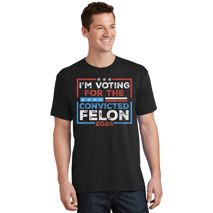 Convicted Felon IM Voting Convicted Felon 2024 T-Shirt