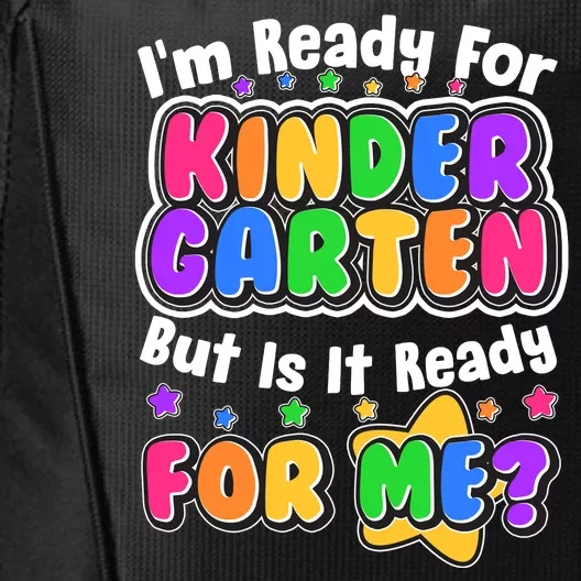 Cute Funny I'm Ready For Kindergarten But Is It Ready For Me City Backpack