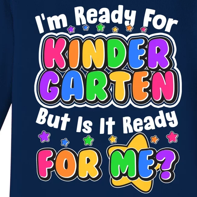 Cute Funny I'm Ready For Kindergarten But Is It Ready For Me Baby Long Sleeve Bodysuit