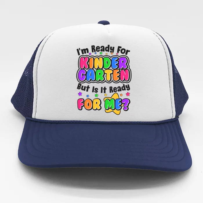 Cute Funny I'm Ready For Kindergarten But Is It Ready For Me Trucker Hat