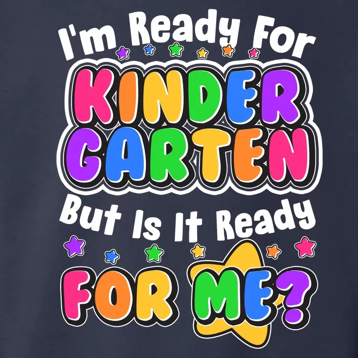 Cute Funny I'm Ready For Kindergarten But Is It Ready For Me Toddler Hoodie