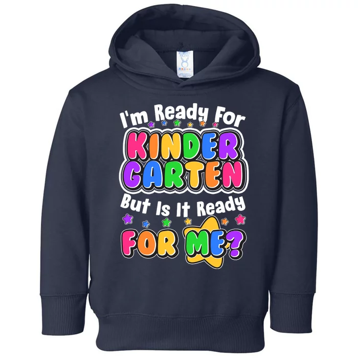 Cute Funny I'm Ready For Kindergarten But Is It Ready For Me Toddler Hoodie