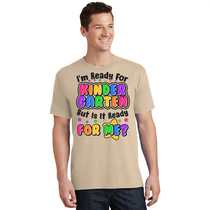 Cute Funny I'm Ready For Kindergarten But Is It Ready For Me T-Shirt