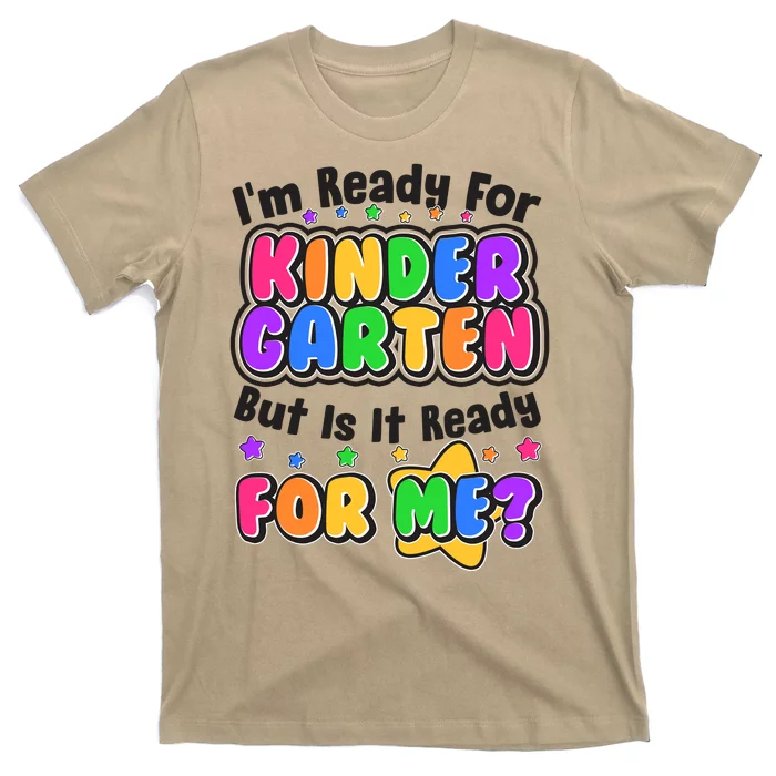 Cute Funny I'm Ready For Kindergarten But Is It Ready For Me T-Shirt