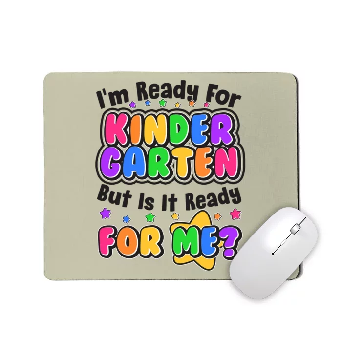 Cute Funny I'm Ready For Kindergarten But Is It Ready For Me Mousepad