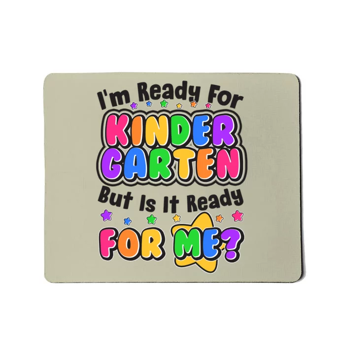 Cute Funny I'm Ready For Kindergarten But Is It Ready For Me Mousepad