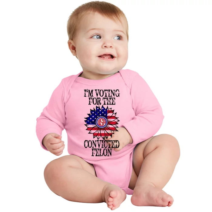 Convicted Felon Im Voting Convicted Felon 2024 Baby Long Sleeve Bodysuit