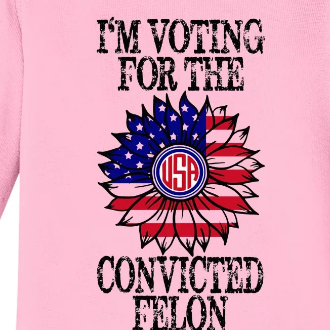 Convicted Felon Im Voting Convicted Felon 2024 Baby Long Sleeve Bodysuit