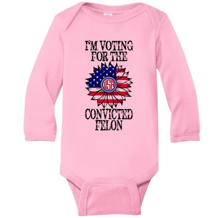 Convicted Felon Im Voting Convicted Felon 2024 Baby Long Sleeve Bodysuit