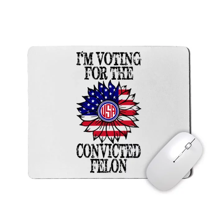 Convicted Felon Im Voting Convicted Felon 2024 Mousepad