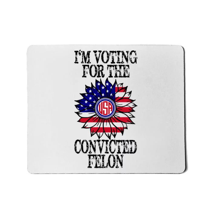 Convicted Felon Im Voting Convicted Felon 2024 Mousepad