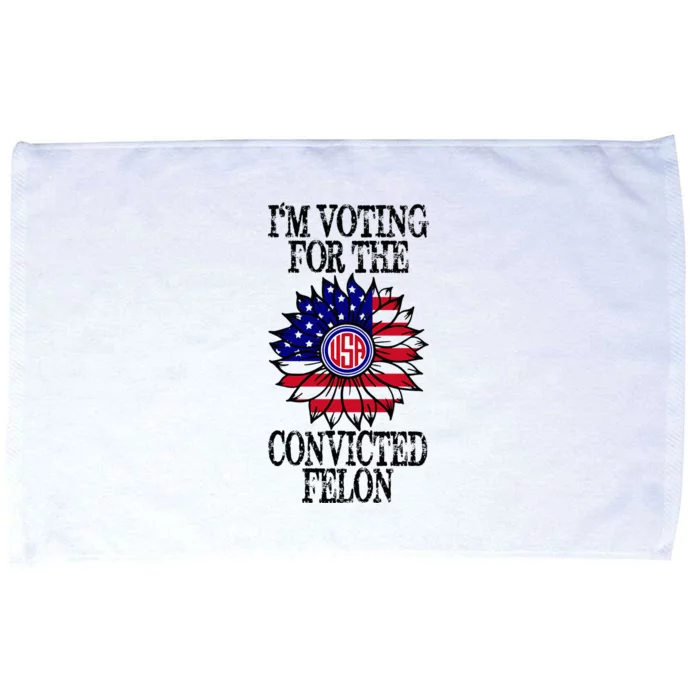 Convicted Felon Im Voting Convicted Felon 2024 Microfiber Hand Towel