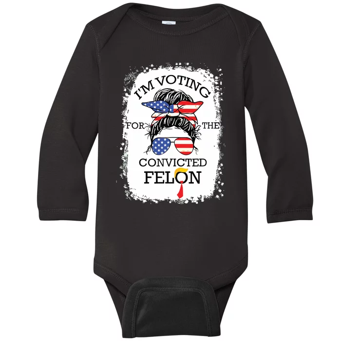 Convicted Felon Im Voting Convicted Felon 2024 Baby Long Sleeve Bodysuit