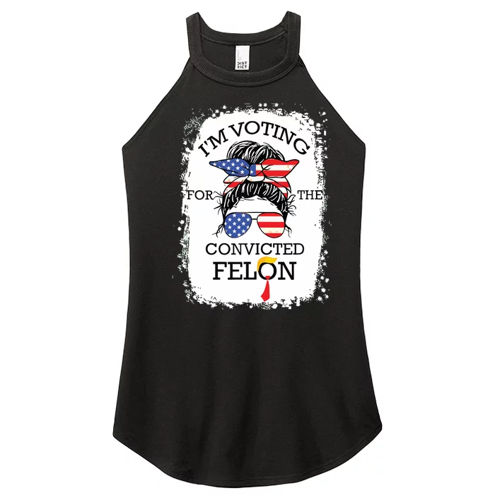 Convicted Felon Im Voting Convicted Felon 2024 Women’s Perfect Tri Rocker Tank