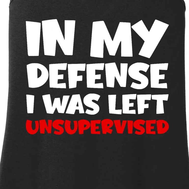 Cool Funny In My Defense I Was Left Unsupervised Ladies Essential Tank