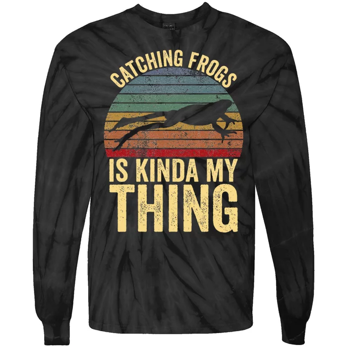 Catching Frogs Is Kinda My Thing Frog Catching Kids Gift Tie-Dye Long Sleeve Shirt