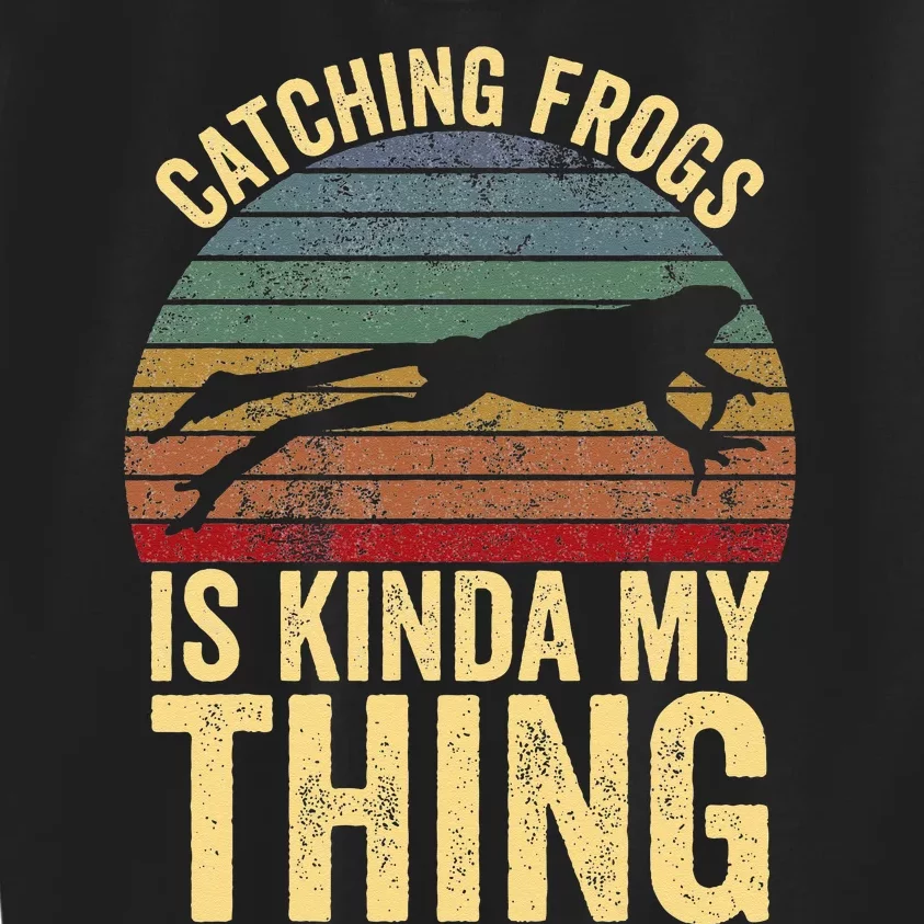 Catching Frogs Is Kinda My Thing Frog Catching Kids Gift Kids Sweatshirt