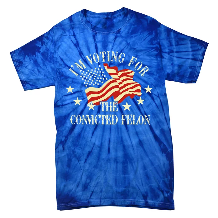 Convicted Felon IM Voting Convicted Felon 2024 Tie-Dye T-Shirt