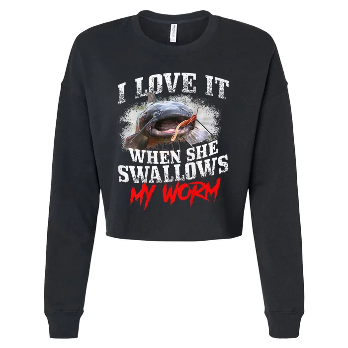 Catfishing Fishing I Love It When She Swallows My Worm Cropped Pullover Crew