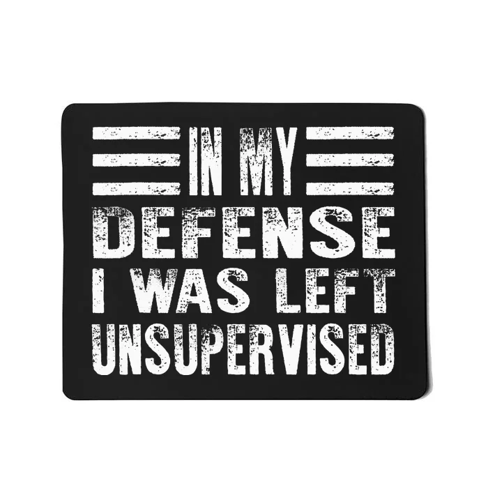 Cool Funny In My Defense I Was Left Unsupervised Mousepad