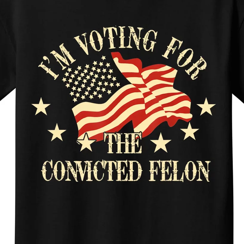 Convicted Felon IM Voting Convicted Felon 2024 Kids T-Shirt