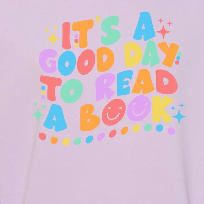 Cute Funny It's A Good Day To Read A Book Garment-Dyed Sweatshirt