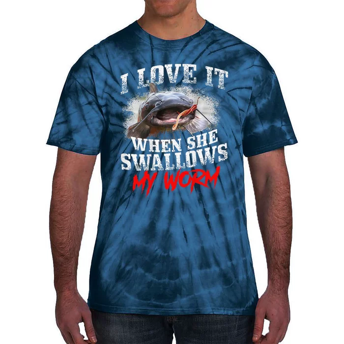 Catfishing Fishing I Love It When She Swallows My Worm Tie-Dye T-Shirt