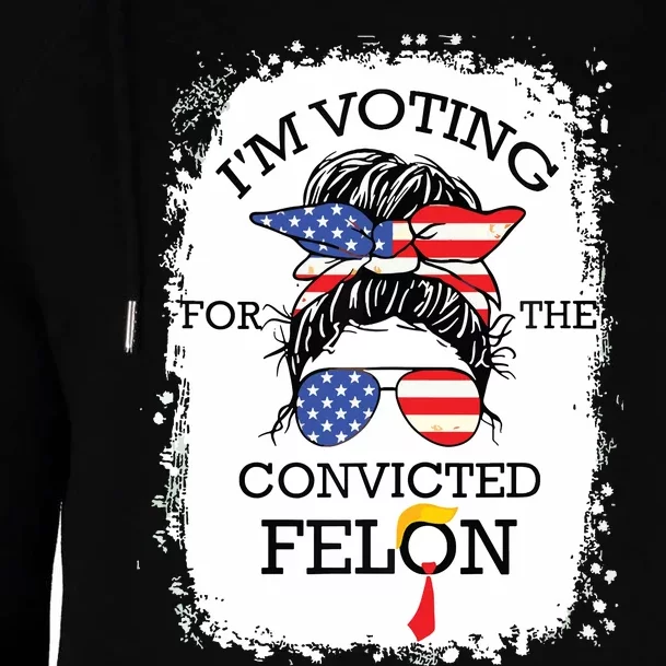 Convicted Felon Im Voting Convicted Felon 2024 Womens Funnel Neck Pullover Hood