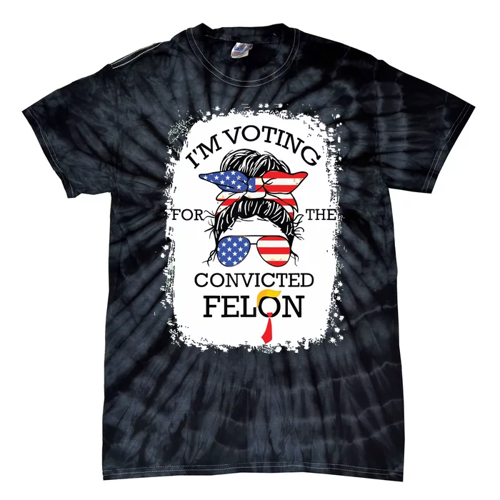 Convicted Felon Im Voting Convicted Felon 2024 Tie-Dye T-Shirt