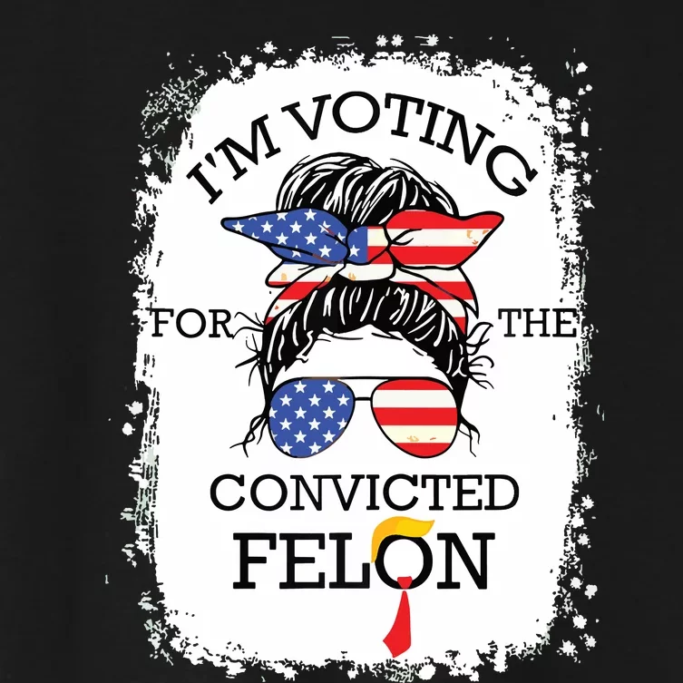 Convicted Felon Im Voting Convicted Felon 2024 Women's Crop Top Tee