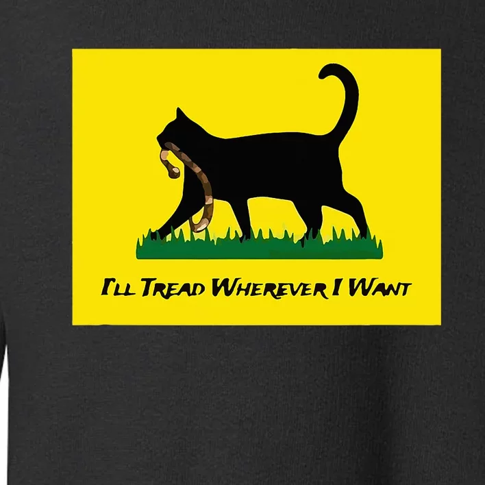 Cat Flag ILl Tread Wherever I Want Toddler Sweatshirt