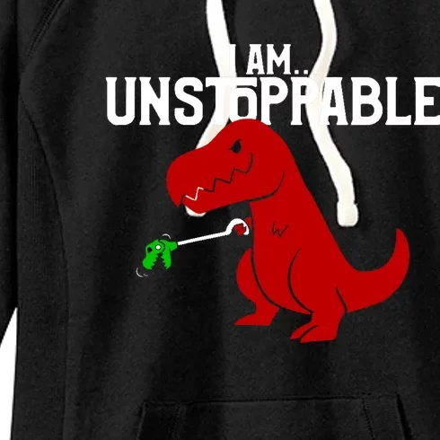 Cute & Funny I Am Unstoppable T-Rex Dinosaur Women's Fleece Hoodie