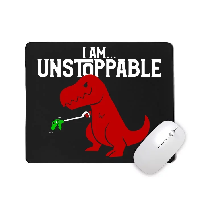 Cute & Funny I Am Unstoppable T-Rex Dinosaur Mousepad