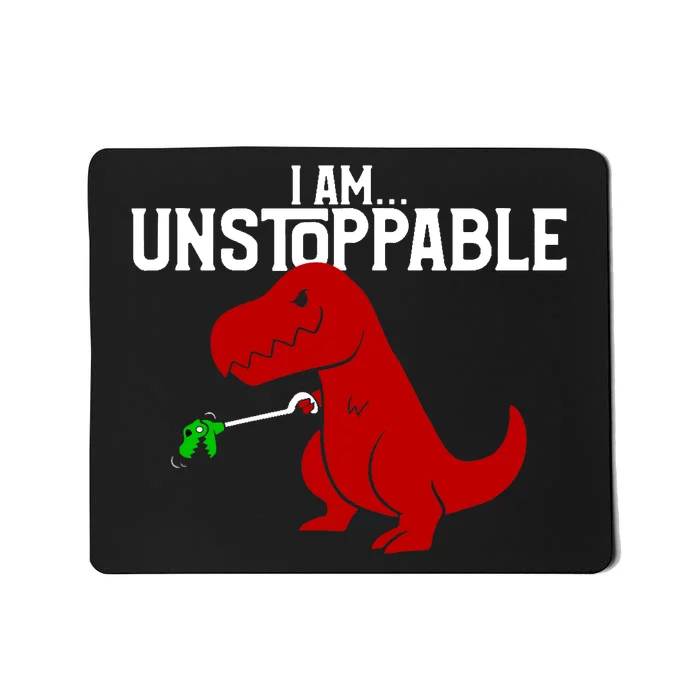 Cute & Funny I Am Unstoppable T-Rex Dinosaur Mousepad