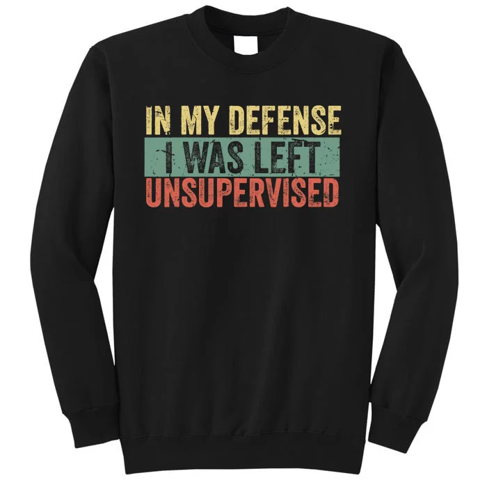 Cool Funny In My Defense I Was Left Unsupervised Sweatshirt