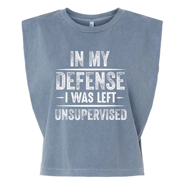 Cool Funny In My Defense I Was Left Unsupervised Garment-Dyed Women's Muscle Tee