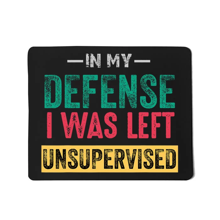 Cool Funny In My Defense I Was Left Unsupervised Mousepad